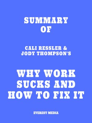 cover image of Summary of Cali Ressler & Jody Thompson's Why Work Sucks and How to Fix It